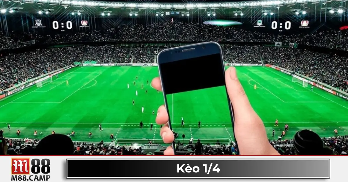 Kèo 1/4 là gì? Giải thích về kèo đồng banh nửa trái