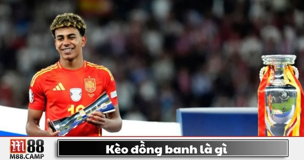 Kèo Đồng Banh Là Gì? Cách Chơi Kèo Đồng Ban Chính Xác