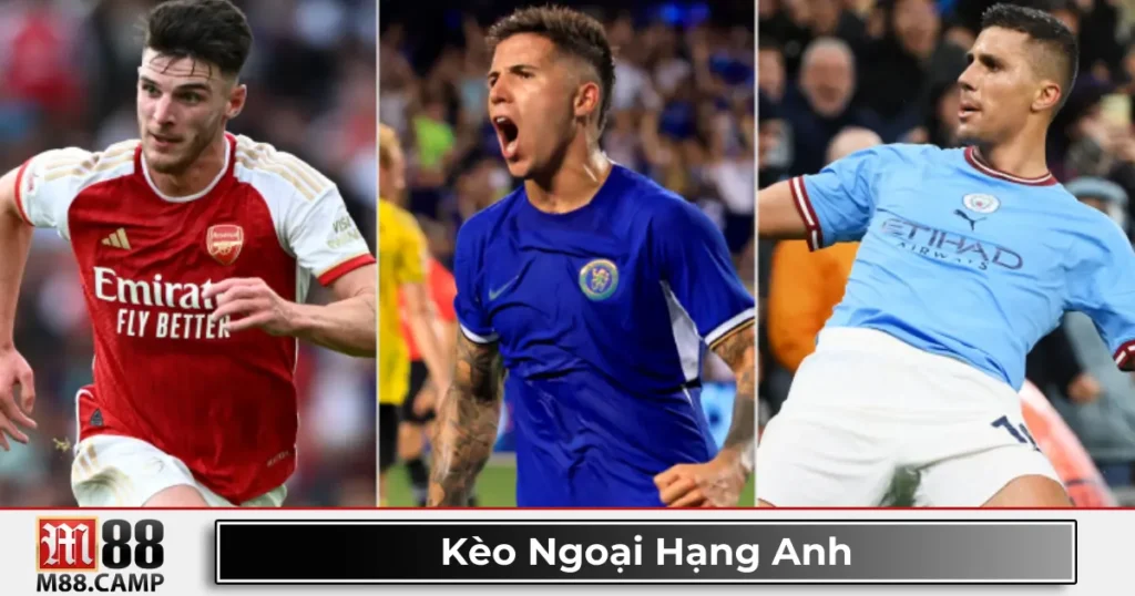 Kèo Ngoại Hạng Anh M88 - Đọc Kèo Và Đặt Cược Hiệu Quả 7 Kèo Ngoại Hạng Anh là gì? Giới thiệu về giải đấu hàng đầu châu Âu