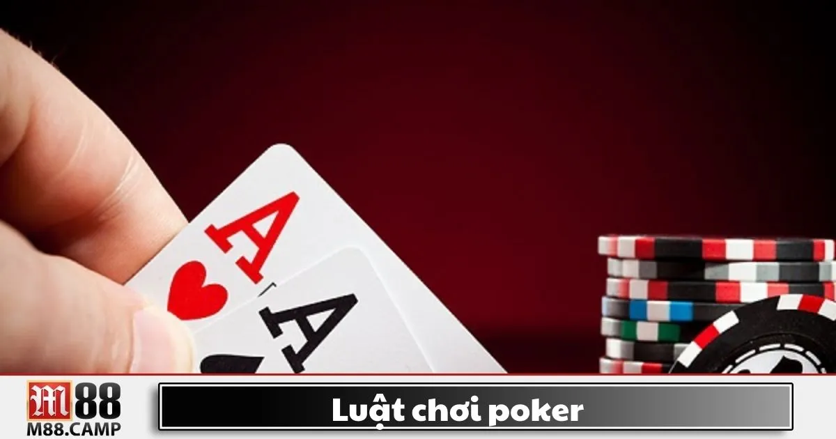 Luật chơi poker là gì? Giới thiệu về trò chơi bài mang tính chiến thuật