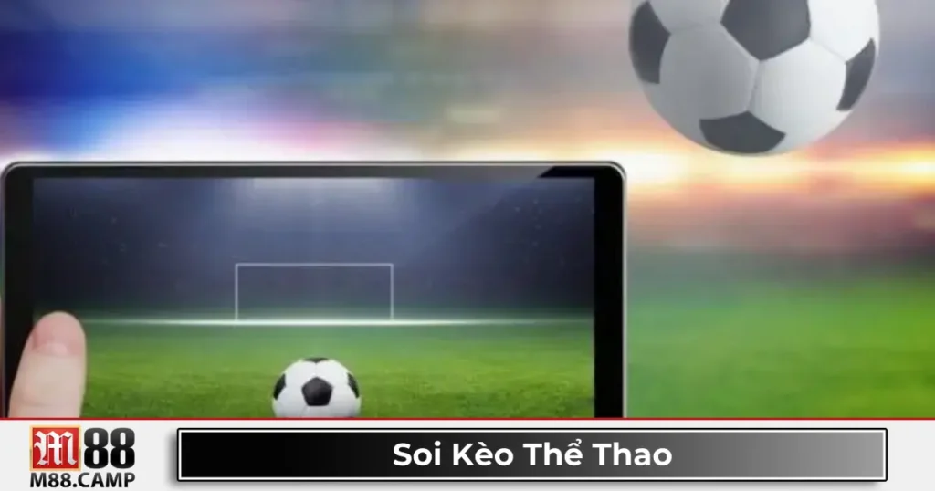 Soi kèo thể thao là gì? Giới thiệu về phương pháp phân tích kèo cược