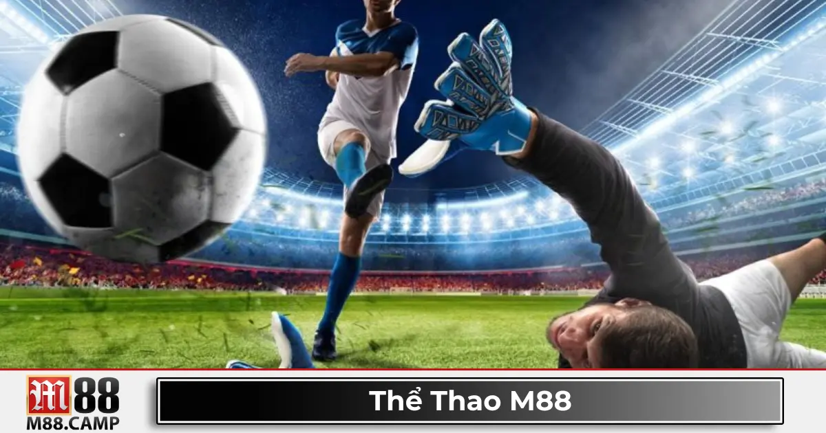 Thể Thao M88 1 Những Giải Đấu Cá Cược Hàng Đầu Tại M88